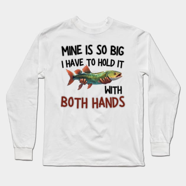 mine is so big i have to hold it with both hands Long Sleeve T-Shirt by mdr design